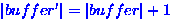 $\left\vert buffer' \right\vert =
\left\vert buffer \right\vert + 1$