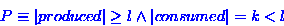 \begin{displaymath}
P \equiv \left\vert produced \right\vert \geq l \wedge \left\vert consumed \right\vert = k < l\end{displaymath}
