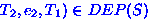 $T_{2}, e_{2}, T_{1}) \in DEP(S)$